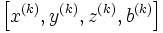 \left [x^{(k)}, y^{(k)}, z^{(k)}, b^{(k)}\right ]